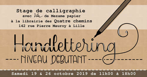 Stage de handlettering samedi 19 octobre et samedi 26 octobre 2019 à la librairie des Quatre chemins à Lille de 11h00 à 18h00